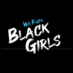 We Fuck Black Girls promo codes